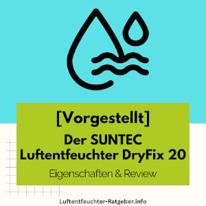 SUNTEC Luftentfeuchter DryFix 20 Eigenschaften und Review