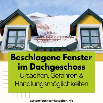 Beschlagene Fenster im Dachgeschoss - Ursachen und Abhilfe