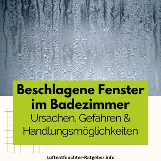 Beschlagene Fenster im Badezimmer - Ursachen und Abhilfe